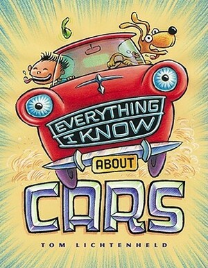 Everything I Know About Cars by Tom Lichtenheld