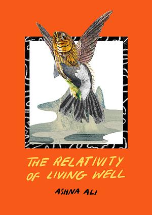 The Relativity of Living Well by Ashna Ali