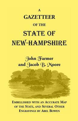 Gazetteer of the State of New Hampshire by Jacob B. Moore, John Farmer