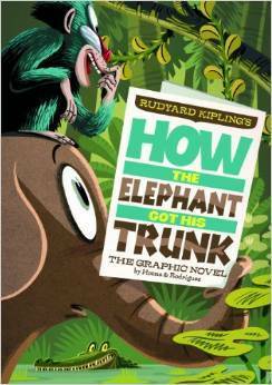 How the Elephant Got His Trunk: The Graphic Novel by Pedro Rodríguez, Blake Hoena, Rudyard Kipling