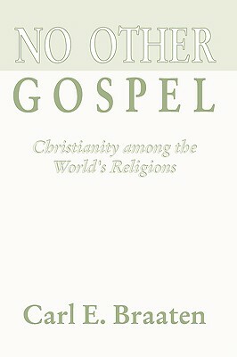 No Other Gospel by Carl E. Braaten