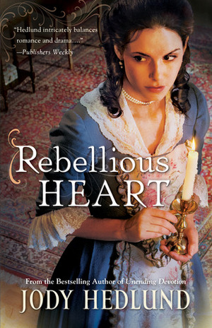 Rebellious Heart by Jody Hedlund
