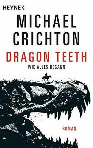 Dragon Teeth by Michael Crichton