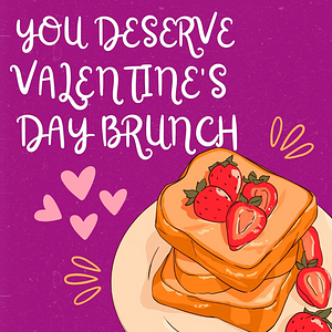 You Deserve Valentine's Day Brunch by Sarah Hogle