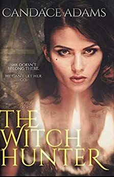 The Witch Hunter by Candace Adams