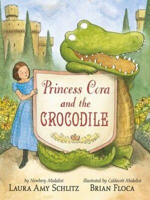 Princess Cora and the Crocodile by Brian Floca, Laura Amy Schlitz