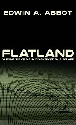 Flatland: "A Romance of Many Dimensions" by A Square by Edwin A. Abbott