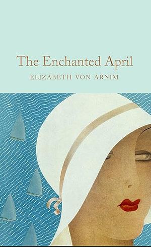 The Enchanted April: by Elizabeth von Arnim