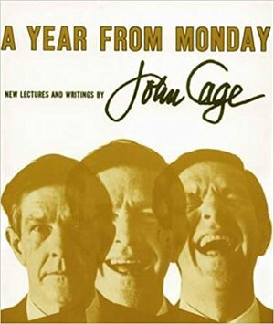 Metai nuo pirmadienio: nauji rašiniai ir paskaitos by John Cage