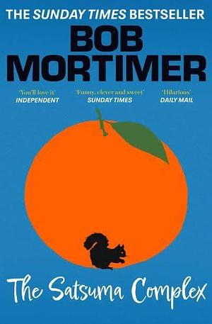 The Satsuma Complex by Bob Mortimer