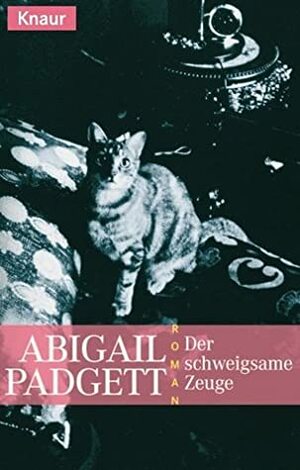Der schweigsame Zeuge by Abigail Padgett