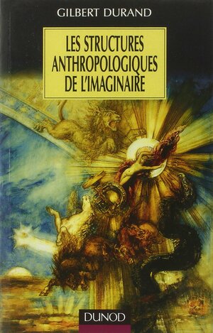 Structurile antropologice ale imaginarului by Gilbert Durand