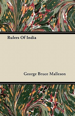 Rulers of India by George Bruce Malleson