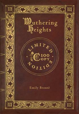 Wuthering Heights (100 Copy Limited Edition) by Emily Brontë