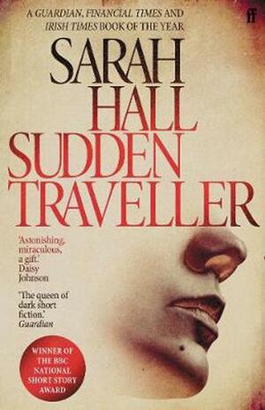 Sudden Traveller by Sarah Hall