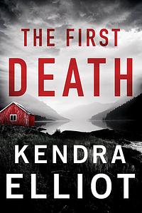 The First Death by Kendra Elliot