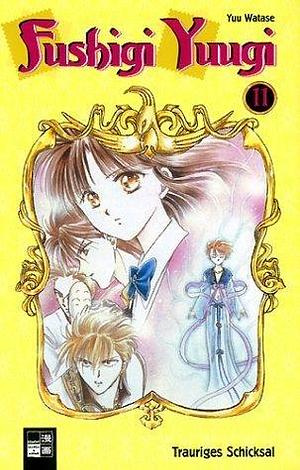 Fushigi Yuugi, Band 11: Trauriges Schicksal by Yuu Watase, Yuu Watase