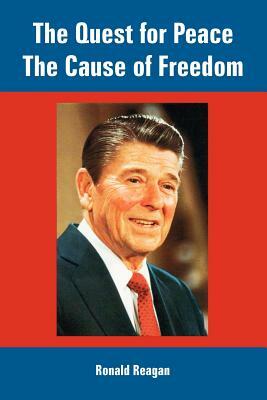 The Quest for Peace, The Cause of Freedom by Ronald Reagan