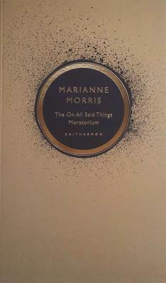 The on All Said Things Moratorium by Marianne Morris