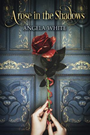 A Rose in The Shadows by Angela White