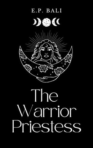 The Warrior Priestess by E.P. Bali