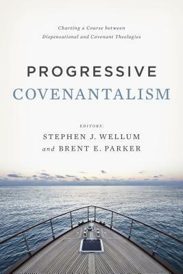 Progressive Covenantalism: Charting a Course between Dispensational and Covenantal Theologies by John Meade, Thomas R. Schreiner, Richard Lucas, Stephen J. Wellum, Brent E. Parker, Jason C. Meyer, Jason S. DeRouchie, Ardel B. Caneday, Christopher W. Cowan, Oren Martin