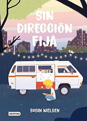 Sin Dirección Fija by Susin Nielsen