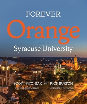 Forever Orange: The Story of Syracuse University by Rick Burton, Scott Pitoniak