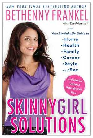 Skinnygirl Solutions: To Busy-Girl Problems by Bethenny Frankel