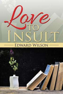 Love to Insult by Edward Wilson