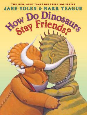 How Do Dinosaurs Stay Friends? by Jane Yolen