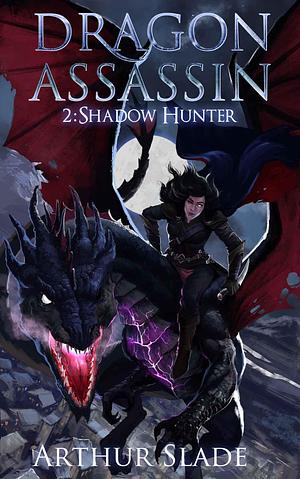 Dragon Assassin 2: Shadow Hunter by Arthur Slade