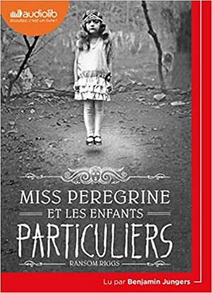 Miss Peregrine Et Les Enfants Particuliers by Ransom Riggs