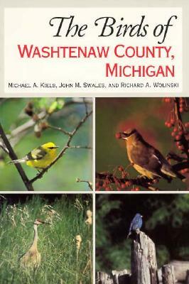 The Birds of Washtenaw County, Michigan by Michael Kielb, John M. Swales, Richard Wolinski