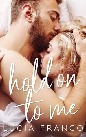 Hold On to Me by Lucia Franco