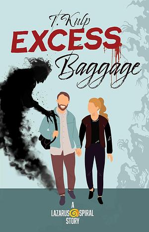 Excess Baggage: A Lazarus Spiral Story by T. Kulp