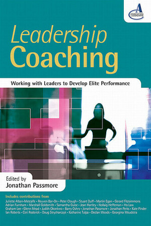 Leadership Coaching: Working with Leaders to Develop Elite Performance by Jonathan Passmore