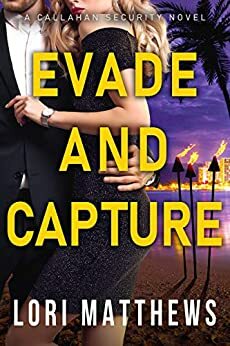 Evade and Capture: A Callahan Security Novel by Lori Matthews