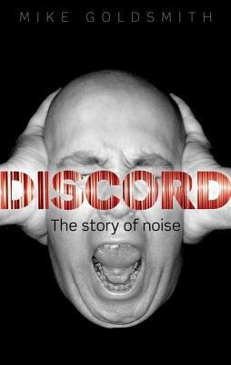 Discord: The Story of Noise by Mike Goldsmith