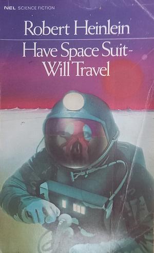 Have Space Suit - Will Travel by Robert A. Heinlein