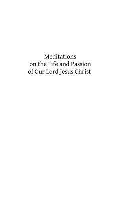 Meditations on the Life and Passion of Our Lord Jesus Christ by John Tauler