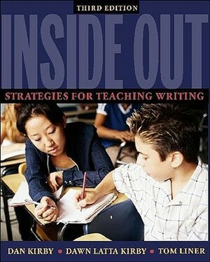 Inside Out: Strategies for Teaching Writing by Dawn Latta Kirby, Dan Kirby, Tom Liner