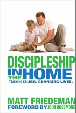 Discipleship in the Home by Matt Friedeman