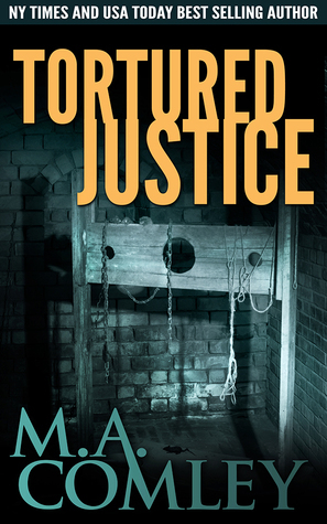 Tortured Justice by M.A. Comley