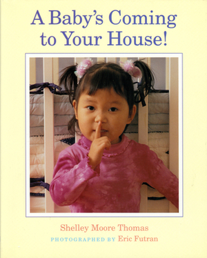 A Baby's Coming to Your House! by Shelley Moore Thomas