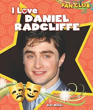 I Love Daniel Radcliffe by Kat Miller