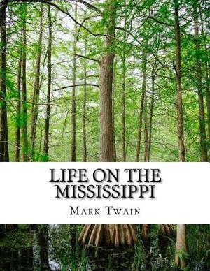 Life On The Mississippi by Mark Twain