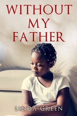 Without My Father by Linda Green