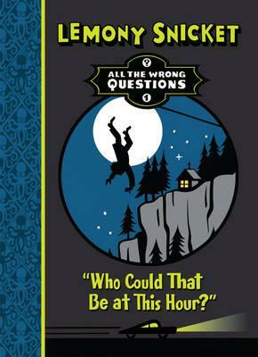 Who Could That Be At This Hour? by Lemony Snicket