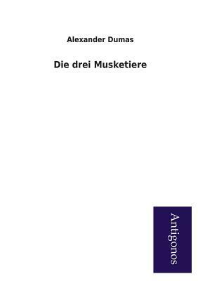 Die Drei Musketiere by Alexandre Dumas